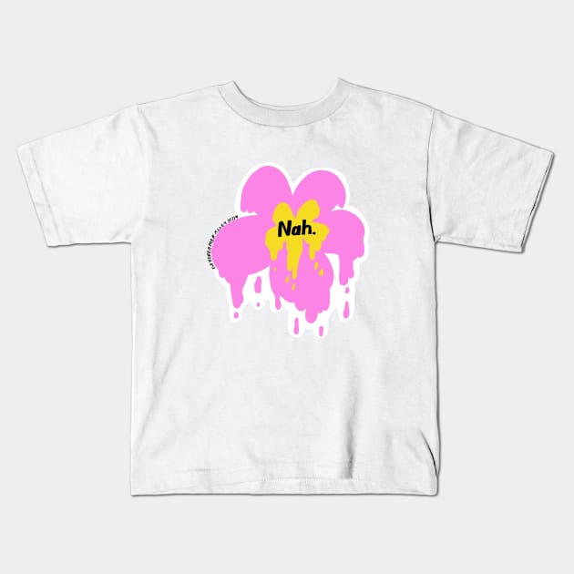 Nah Pink Drippy Flower Kids T-Shirt by DaydreamerAlley